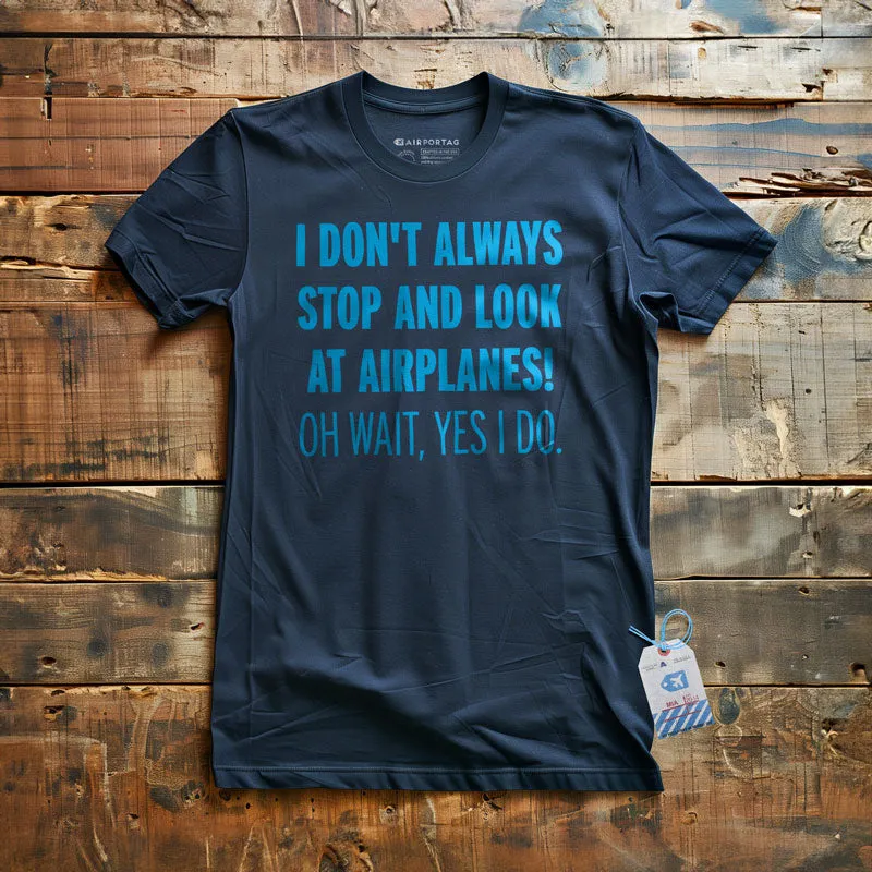 Always Look Airplanes - T-Shirt