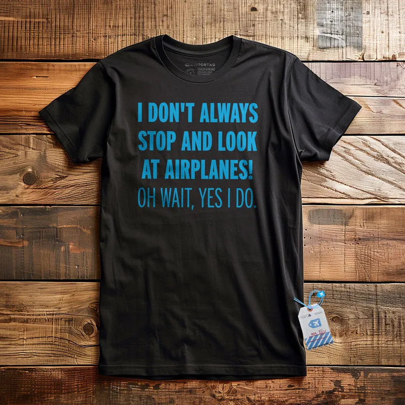 Always Look Airplanes - T-Shirt