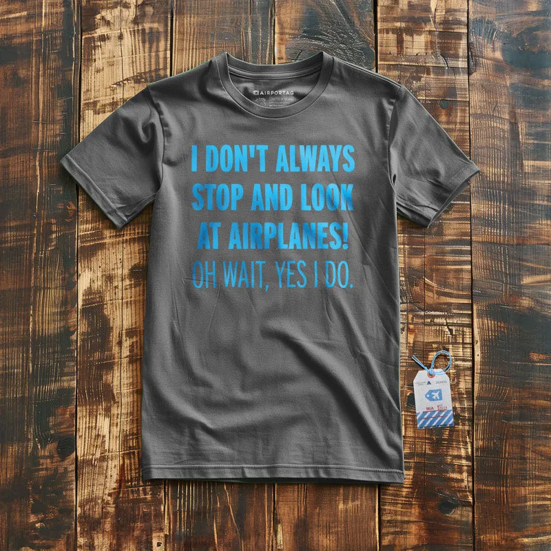 Always Look Airplanes - T-Shirt