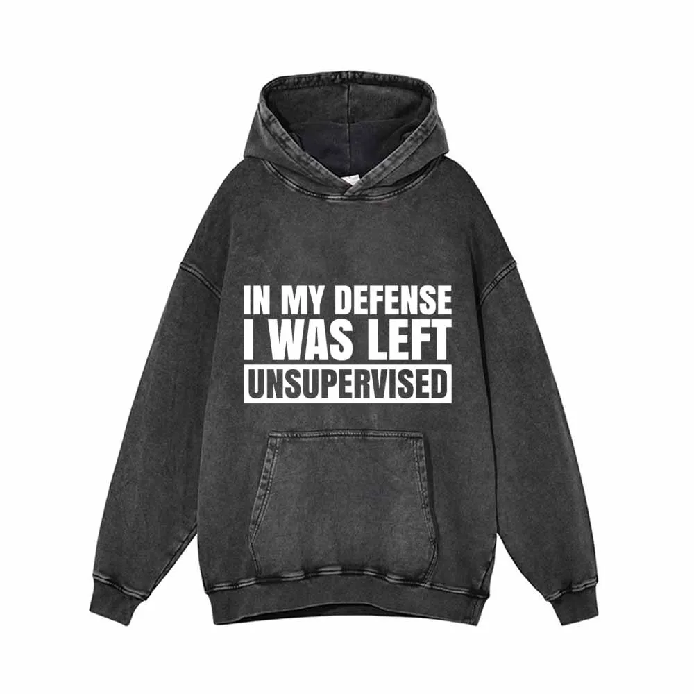 In My Defense I Was Left Unsupervised Hoodie