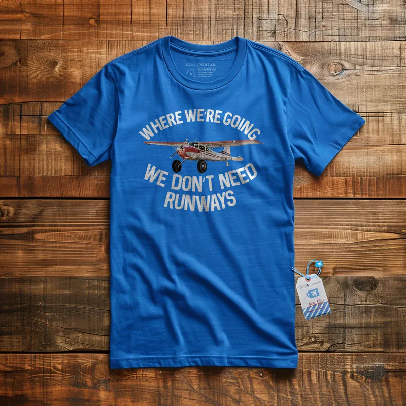 We Don't Need Runways - T-Shirt