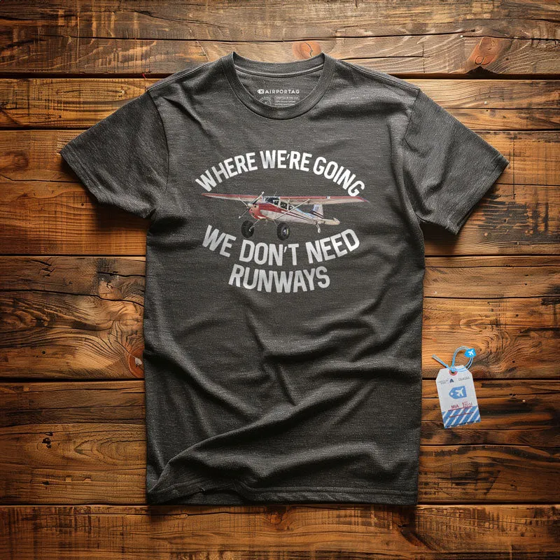 We Don't Need Runways - T-Shirt