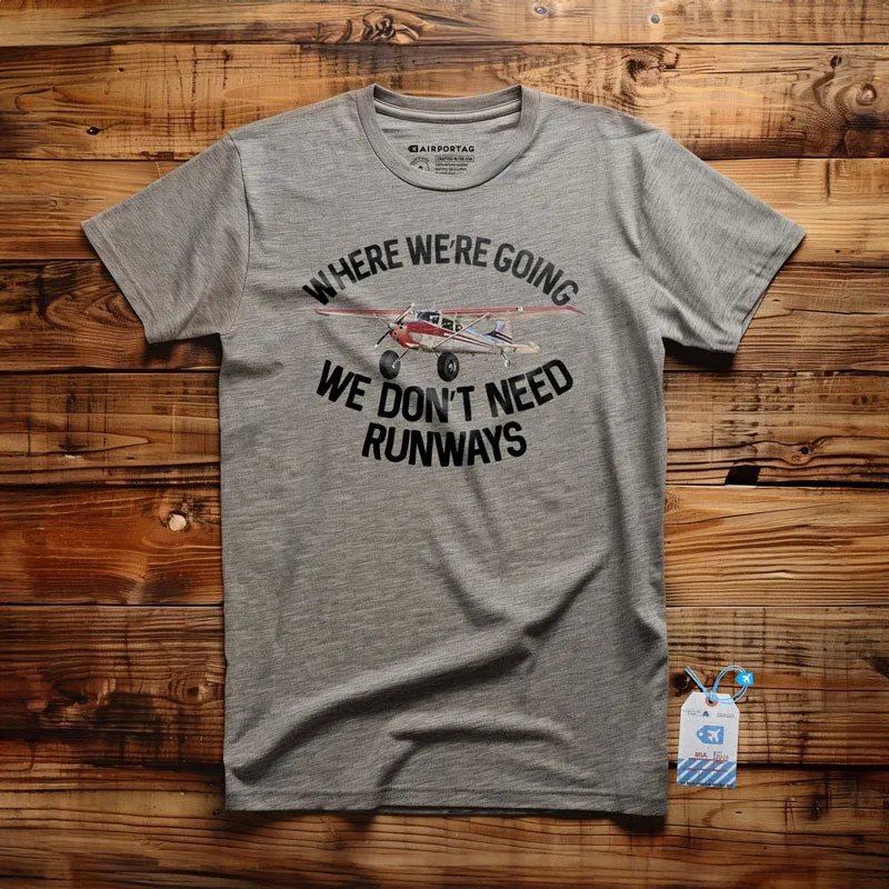 We Don't Need Runways - T-Shirt