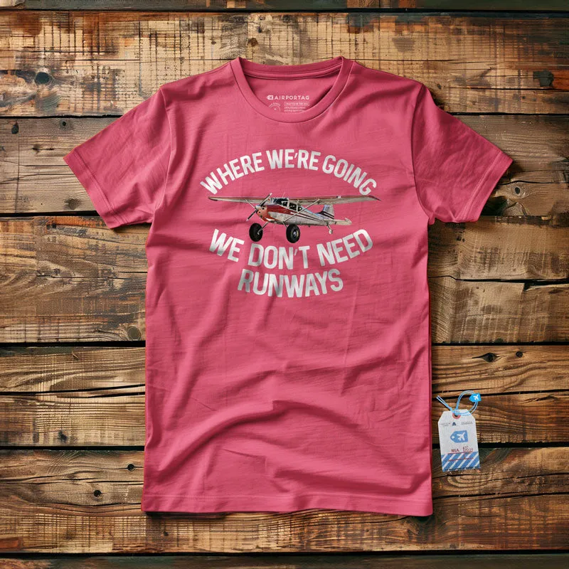 We Don't Need Runways - T-Shirt