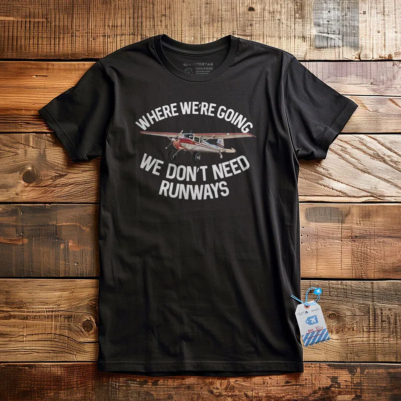 We Don't Need Runways - T-Shirt