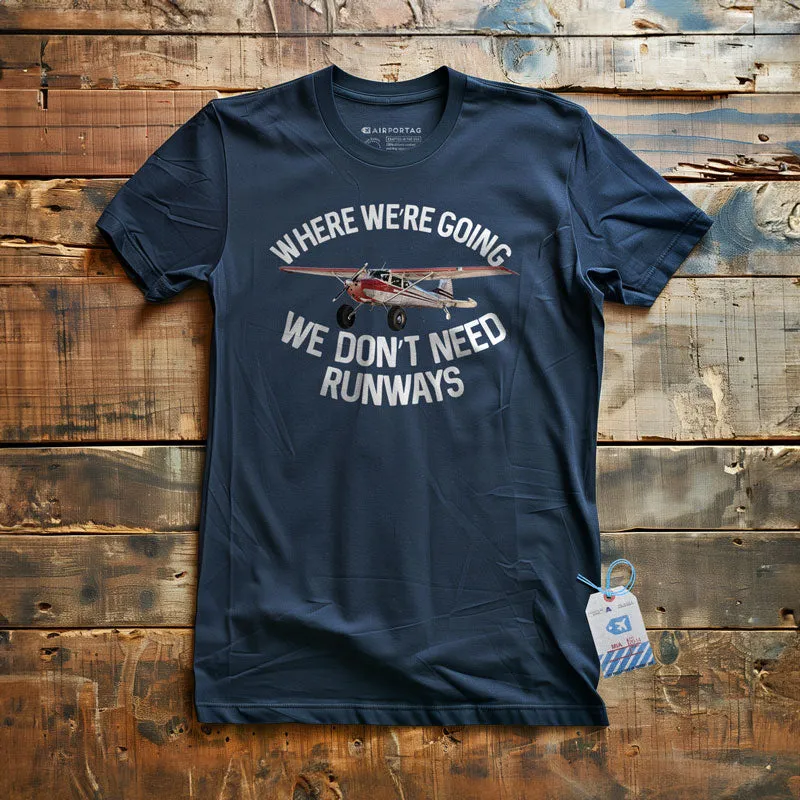 We Don't Need Runways - T-Shirt